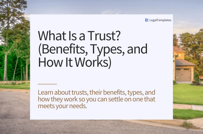 what is a trust (benefits, types, and how it works)